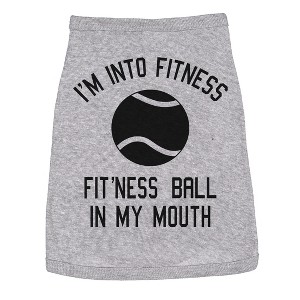 Dog Shirt Im Into Fitness Ball In My Mouth Funny Clothes for Small Breed Pup - Crazy Dog Dog Shirt - 1 of 4