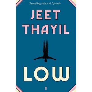 Low - by  Jeet Thayil (Hardcover) - 1 of 1