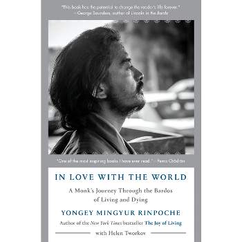 In Love with the World - by  Yongey Mingyur Rinpoche & Helen Tworkov (Hardcover)