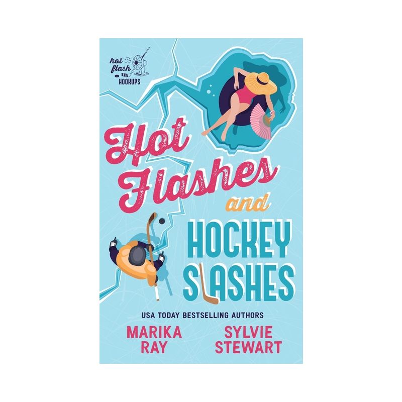 Hot Flashes and Hockey Slashes - (Hot Flash Hookups) by  Marika Ray & Sylvie Stewart (Paperback), 1 of 2