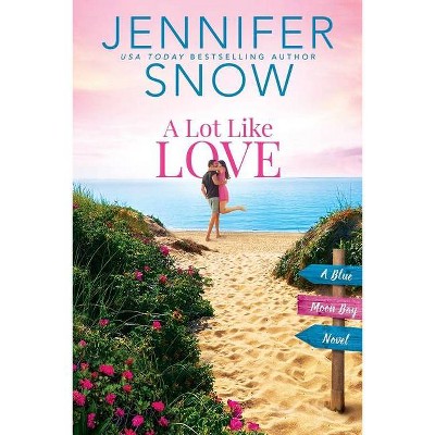 A Lot Like Love - (Blue Moon Bay) by  Jennifer Snow (Paperback)