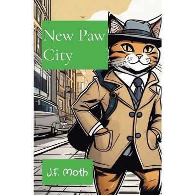 New Paw City - by  J F Moth (Paperback)