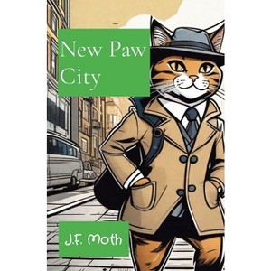 New Paw City - by  J F Moth (Paperback) - 1 of 1