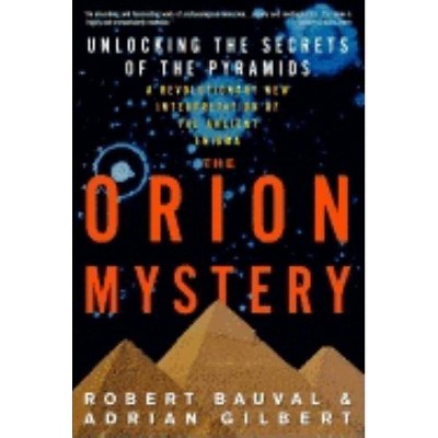 The Orion Mystery - by  Robert Bauval & Adrian Gilbert (Paperback)