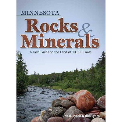 Minnesota Rocks & Minerals - (Rocks & Minerals Identification Guides) by  Dan R Lynch & Bob Lynch (Paperback)