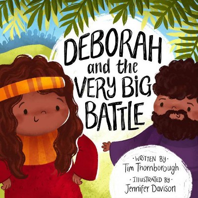 Deborah and the Very Big Battle - (Very Best Bible Stories) by  Tim Thornborough (Hardcover)