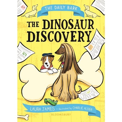 The Daily Bark: The Dinosaur Discovery - by  Laura James (Hardcover)