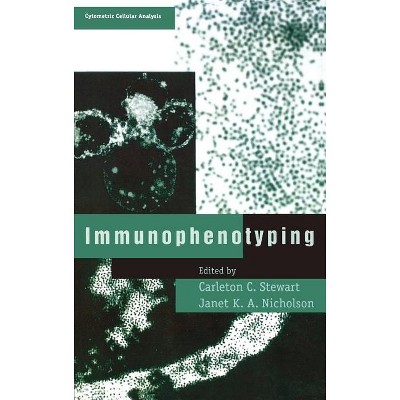 Immunophenotyping - (Cytometric Cellular Analysis) by  Carleton C Stewart & Janet K a Nicholson (Hardcover)