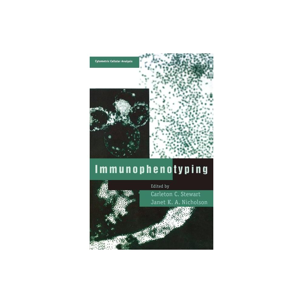 Immunophenotyping - (Cytometric Cellular Analysis) by Carleton C Stewart & Janet K a Nicholson (Hardcover)