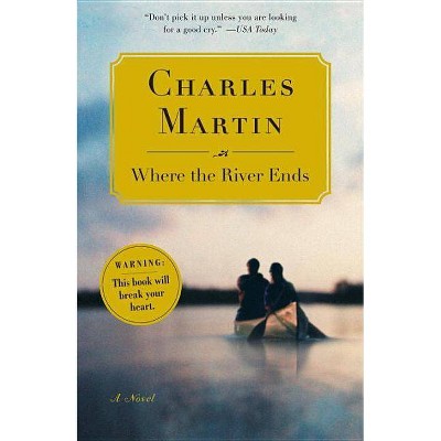 Where the River Ends - by  Charles Martin (Paperback)