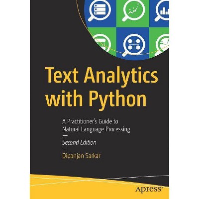 Text Analytics with Python - 2nd Edition by  Dipanjan Sarkar (Paperback)