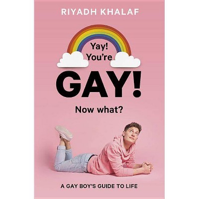 Yay! You're Gay! Now What? - by  Riyadh Khalaf (Paperback)