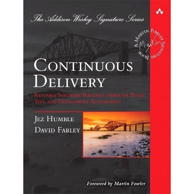 Continuous Delivery - (Addison-Wesley Signature Series (Fowler)) by  Jez Humble & David Farley (Hardcover)