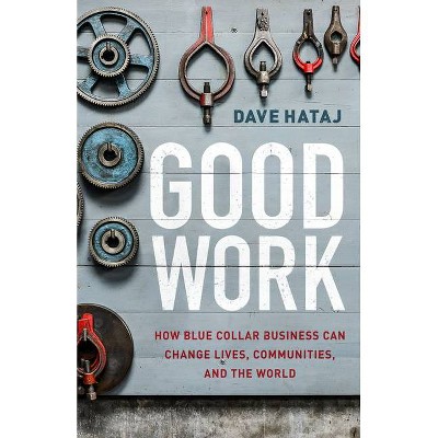 Good Work - by  Dave Hataj (Paperback)