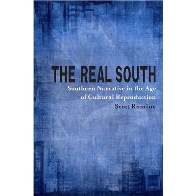 The Real South - (Southern Literary Studies) by  Scott Romine (Paperback)