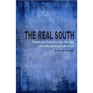 The Real South - (Southern Literary Studies) by  Scott Romine (Paperback) - 1 of 1