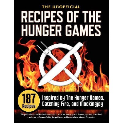 Unofficial Recipes of the Hunger Games - by  Suzanne Collins (Paperback)