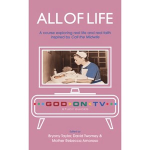All of Life - (God on TV) by  Bryony Taylor (Paperback) - 1 of 1