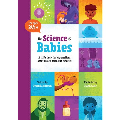 The Science of Babies - (Kids Need to Know) by  Deborah Roffman (Hardcover)