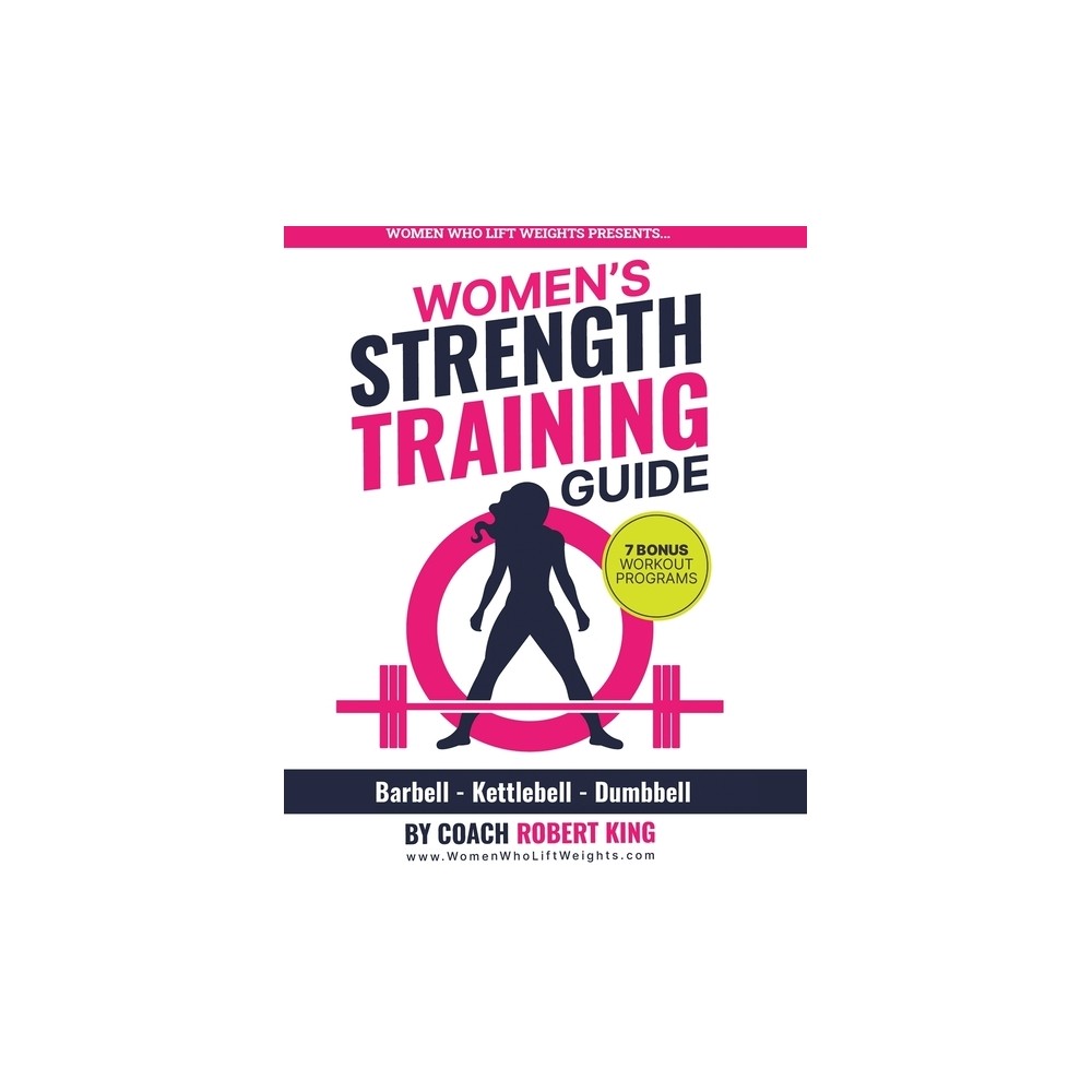 Women's Strength Training Guide - by Robert King (Hardcover)