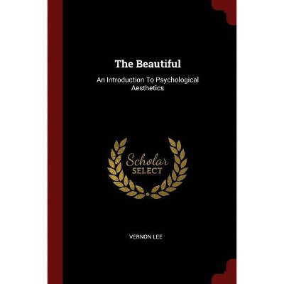 The Beautiful - by  Vernon Lee (Paperback)