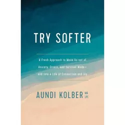 Try Softer - by  Aundi Kolber (Paperback)