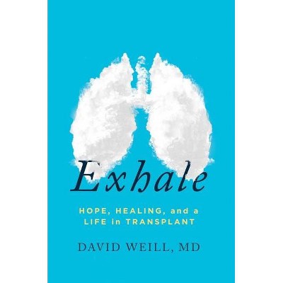 Exhale - by  David Weill MD (Hardcover)