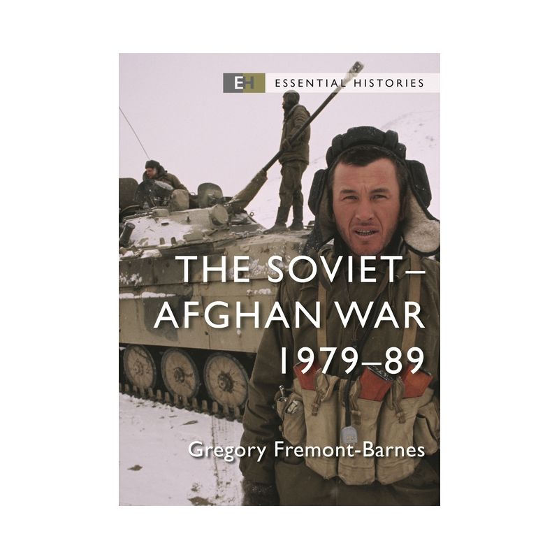 The Soviet-Afghan War - (Essential Histories (Osprey Publishing)) by  Gregory Fremont-Barnes (Paperback), 1 of 2
