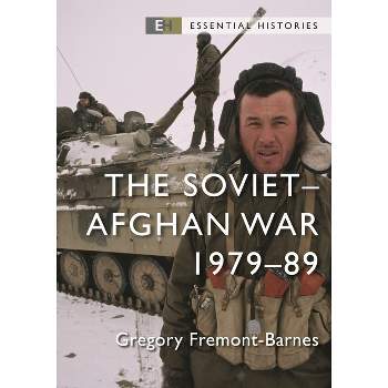 The Soviet-Afghan War - (Essential Histories (Osprey Publishing)) by  Gregory Fremont-Barnes (Paperback)
