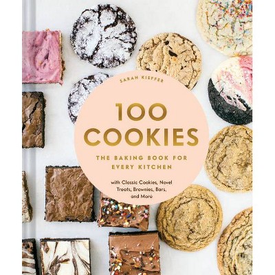 100 Cookies - by  Sarah Kieffer (Hardcover)