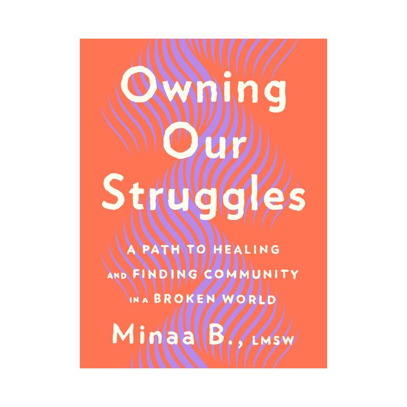 Owning Our Struggles - by  Minaa B (Hardcover), 1 of 2