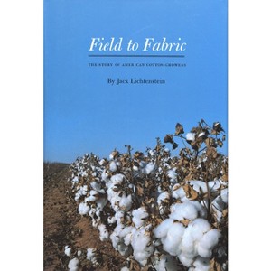 Field to Fabric - by  Jack Lichtenstein (Hardcover) - 1 of 1