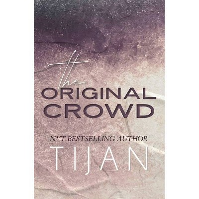 The Original Crowd (Hardcover) - by  Tijan