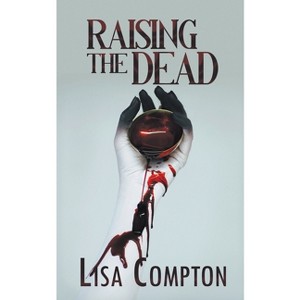 Raising the Dead - (The Olivia Osborne Crime) by  Lisa Compton (Paperback) - 1 of 1