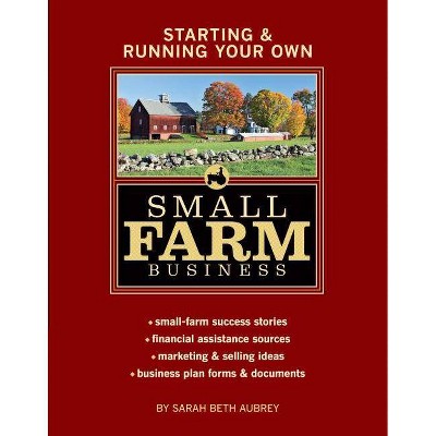  Starting & Running Your Own Small Farm Business - by  Sarah Beth Aubrey (Paperback) 