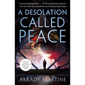 A Desolation Called Peace - (Teixcalaan) by  Arkady Martine (Paperback) - 1 of 1