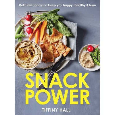 Snack Power - by  Tiffiny Hall (Paperback)