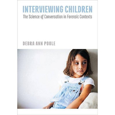 Interviewing Children - by  Debra A Poole (Hardcover)