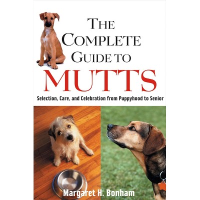The Complete Guide to Mutts - by  Margaret H Bonham (Paperback)