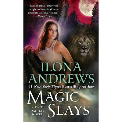 Magic Slays - (Kate Daniels Novels) by  Ilona Andrews (Paperback)