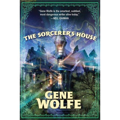 The Sorcerer's House - by  Gene Wolfe (Paperback)