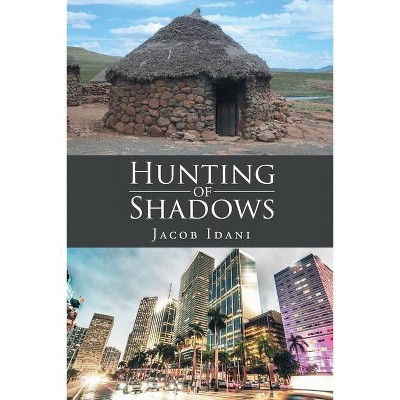 Hunting of Shadows - by  Jacob Idani (Paperback)