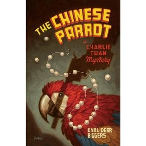 The Chinese Parrot - (Charlie Chan Mysteries) by  Earl Derr Biggers (Paperback) - 1 of 1