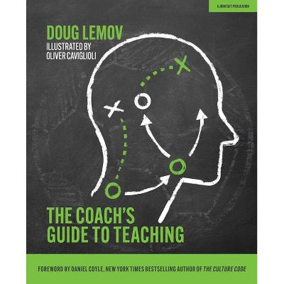 The Coach's Guide to Teaching - by  Doug Lemov (Paperback)