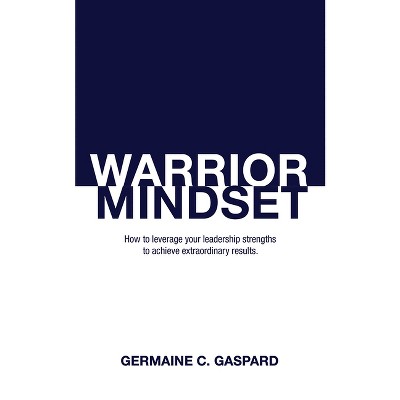 Warrior Mindset - by  Germaine Gaspard (Paperback)