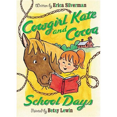 Cowgirl Kate and Cocoa: School Days - by  Erica Silverman (Paperback)