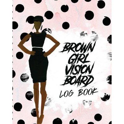 Brown Girl Vision Board Log Book - by  Patricia Larson (Paperback)