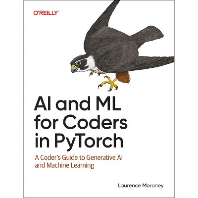 AI and ML for Coders in Pytorch - by  Laurence Moroney (Paperback)