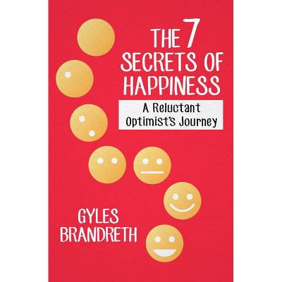 The 7 Secrets of Happiness - by  Gyles Brandreth (Paperback)