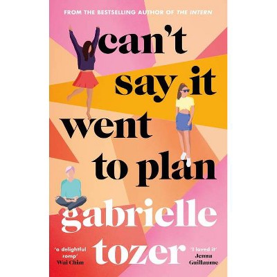 Can't Say It Went to Plan - by  Gabrielle Tozer (Paperback)